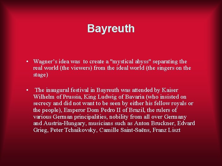 Bayreuth • Wagner’s idea was to create a "mystical abyss" separating the real world