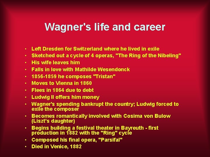Wagner's life and career • • • • Left Dresden for Switzerland where he