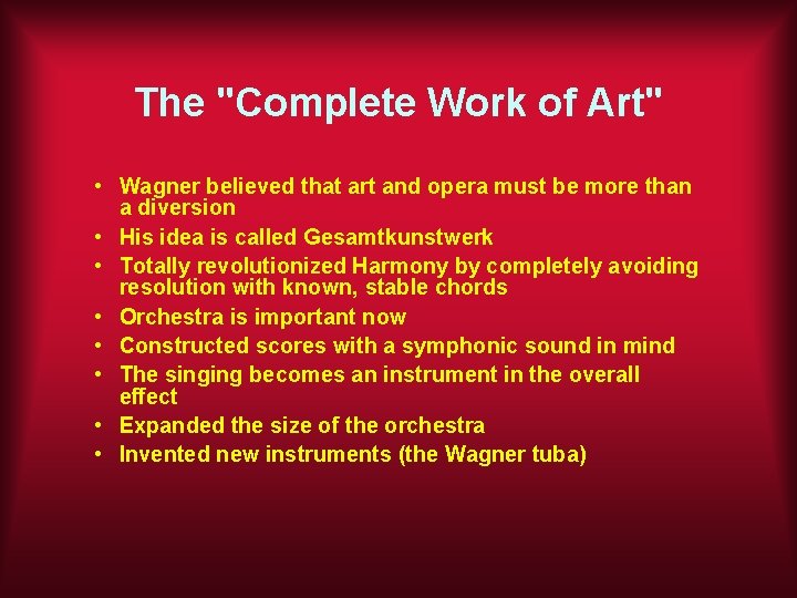 The "Complete Work of Art" • Wagner believed that art and opera must be