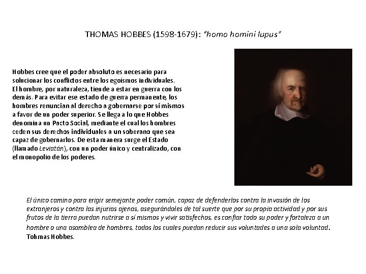 THOMAS HOBBES (1598 -1679): “homo homini lupus” Hobbes cree que el poder absoluto es