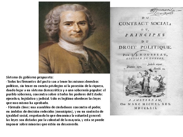 EL CONTRATO SOCIAL. ROUSSEAU Sistema de gobierno propuesto: -Todos los firmantes del pacto van