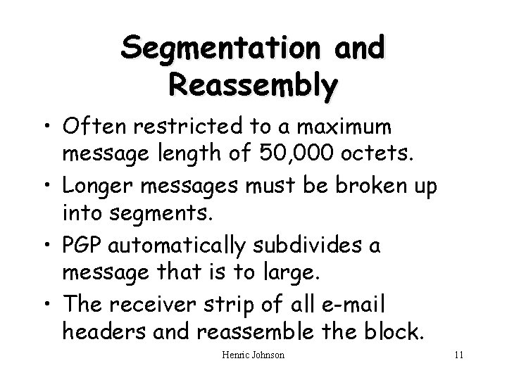 Segmentation and Reassembly • Often restricted to a maximum message length of 50, 000