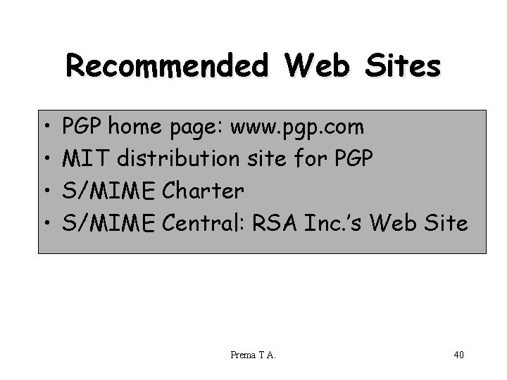 Recommended Web Sites • • PGP home page: www. pgp. com MIT distribution site