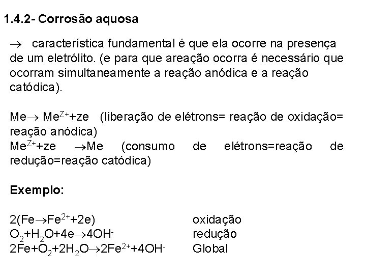 1. 4. 2 - Corrosão aquosa característica fundamental é que ela ocorre na presença