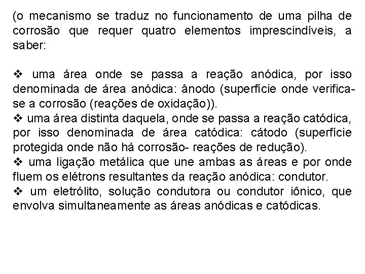 (o mecanismo se traduz no funcionamento de uma pilha de corrosão que requer quatro