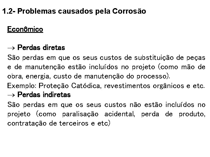 1. 2 - Problemas causados pela Corrosão Econômico Perdas diretas São perdas em que