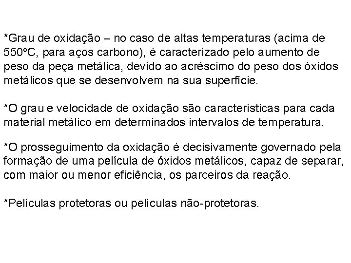 *Grau de oxidação – no caso de altas temperaturas (acima de 550ºC, para aços