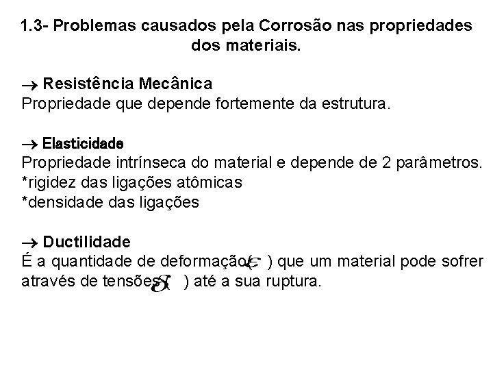 1. 3 - Problemas causados pela Corrosão nas propriedades dos materiais. Resistência Mecânica Propriedade