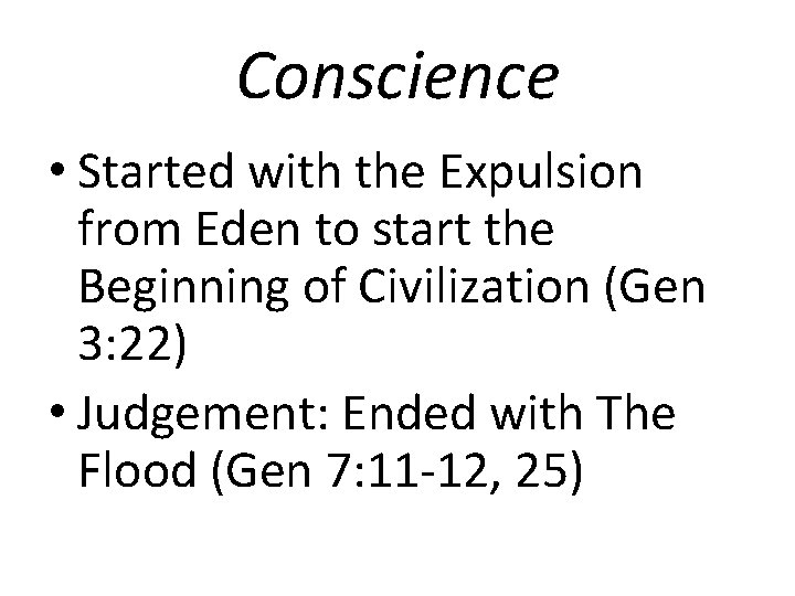 Conscience • Started with the Expulsion from Eden to start the Beginning of Civilization