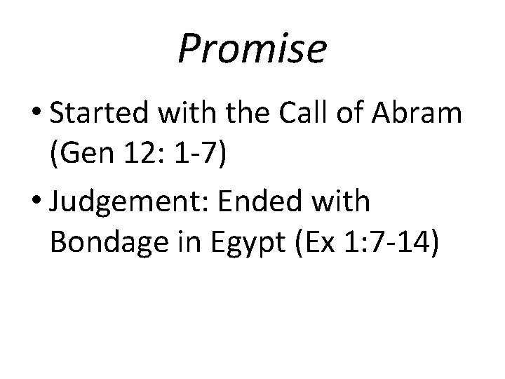 Promise • Started with the Call of Abram (Gen 12: 1 -7) • Judgement: