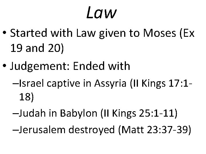 Law • Started with Law given to Moses (Ex 19 and 20) • Judgement: