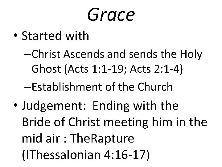 Grace • Started with –Christ Ascends and sends the Holy Ghost (Acts 1: 1