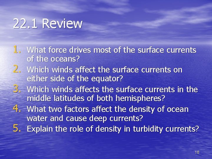 22. 1 Review 1. What force drives most of the surface currents 2. 3.