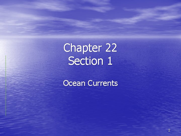 Chapter 22 Section 1 Ocean Currents 2 