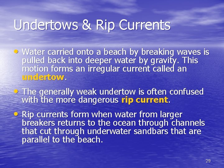 Undertows & Rip Currents • Water carried onto a beach by breaking waves is