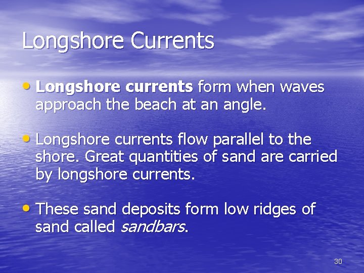 Longshore Currents • Longshore currents form when waves approach the beach at an angle.