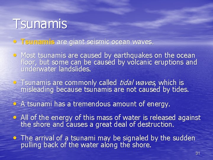 Tsunamis • Tsunamis are giant seismic ocean waves. • Most tsunamis are caused by