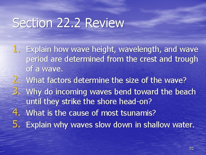 Section 22. 2 Review 1. Explain how wave height, wavelength, and wave 2. 3.