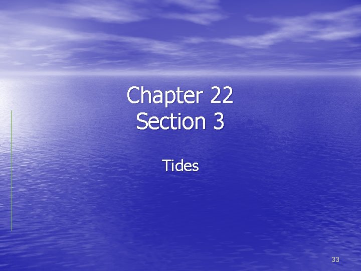 Chapter 22 Section 3 Tides 33 