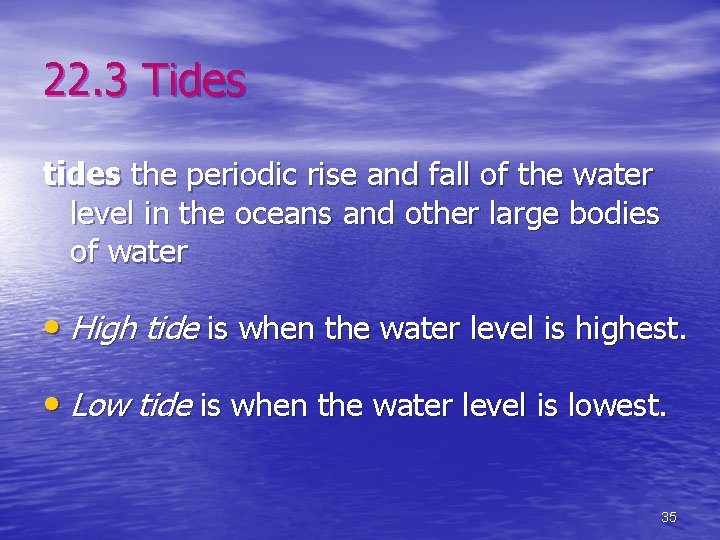 22. 3 Tides the periodic rise and fall of the water level in the