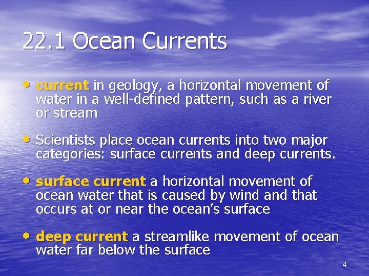 22. 1 Ocean Currents • current in geology, a horizontal movement of water in