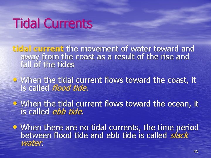 Tidal Currents tidal current the movement of water toward and away from the coast