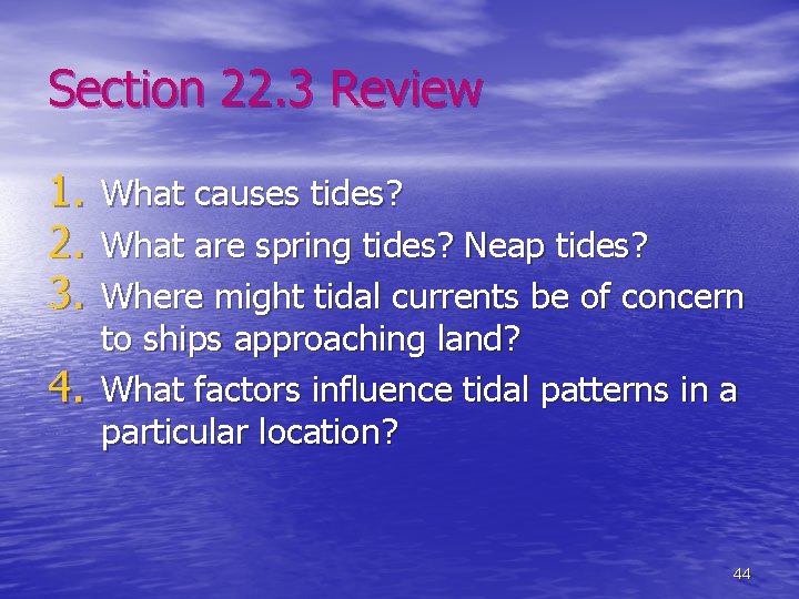 Section 22. 3 Review 1. 2. 3. 4. What causes tides? What are spring