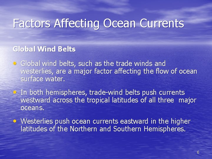 Factors Affecting Ocean Currents Global Wind Belts • Global wind belts, such as the