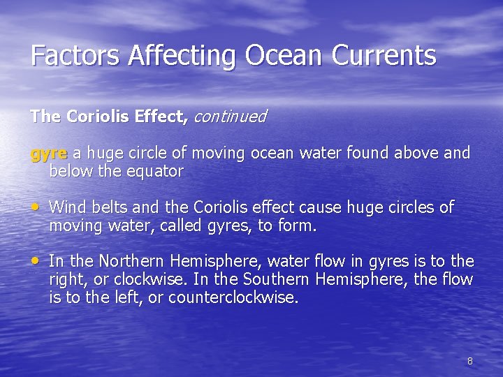 Factors Affecting Ocean Currents The Coriolis Effect, continued gyre a huge circle of moving