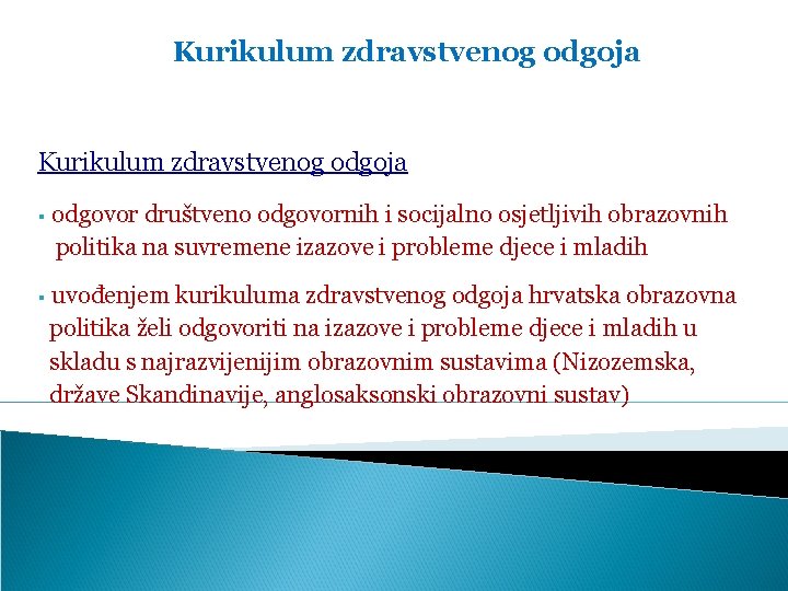 Kurikulum zdravstvenog odgoja § odgovor društveno odgovornih i socijalno osjetljivih obrazovnih politika na suvremene