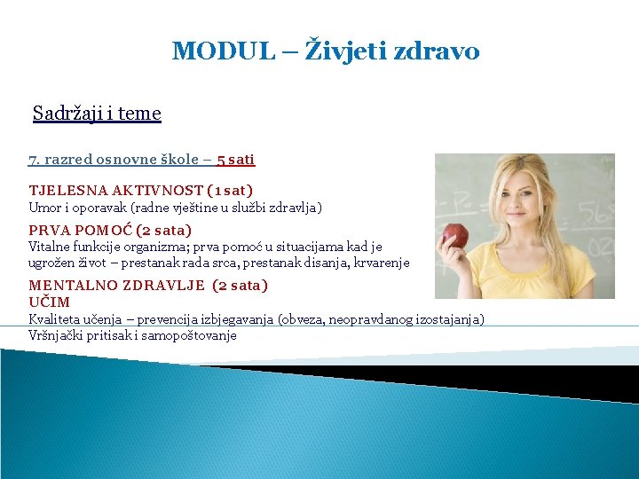 MODUL – Živjeti zdravo Sadržaji i teme 7. razred osnovne škole – 5 sati