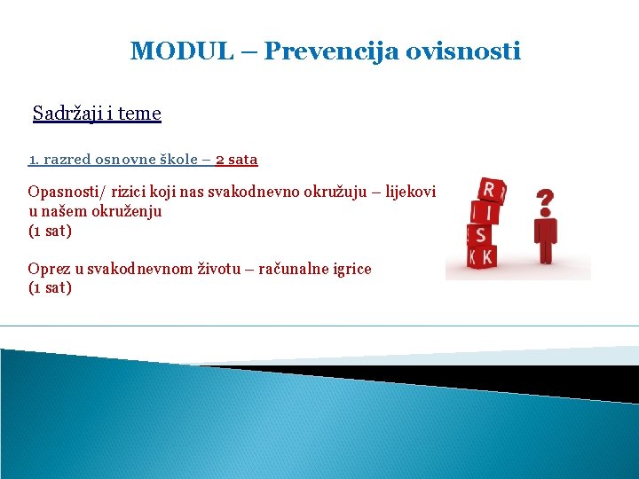 MODUL – Prevencija ovisnosti Sadržaji i teme 1. razred osnovne škole – 2 sata