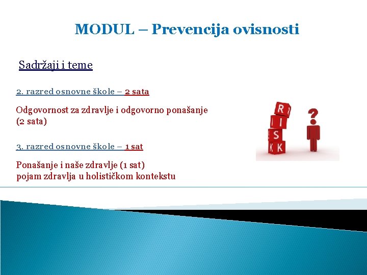 MODUL – Prevencija ovisnosti Sadržaji i teme 2. razred osnovne škole – 2 sata