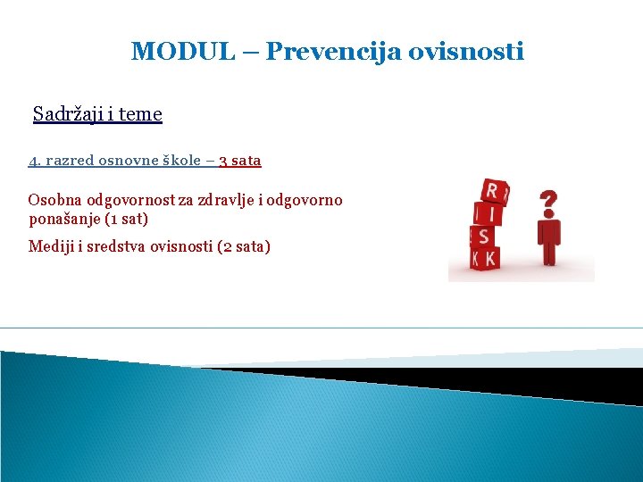 MODUL – Prevencija ovisnosti Sadržaji i teme 4. razred osnovne škole – 3 sata