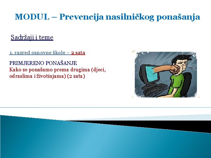 MODUL – Prevencija nasilničkog ponašanja Sadržaji i teme 1. razred osnovne škole – 2