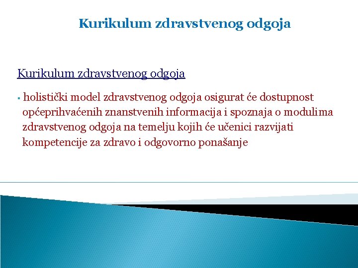 Kurikulum zdravstvenog odgoja § holistički model zdravstvenog odgoja osigurat će dostupnost općeprihvaćenih znanstvenih informacija