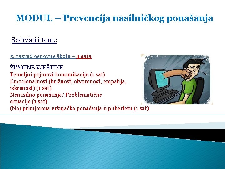 MODUL – Prevencija nasilničkog ponašanja Sadržaji i teme 5. razred osnovne škole – 4