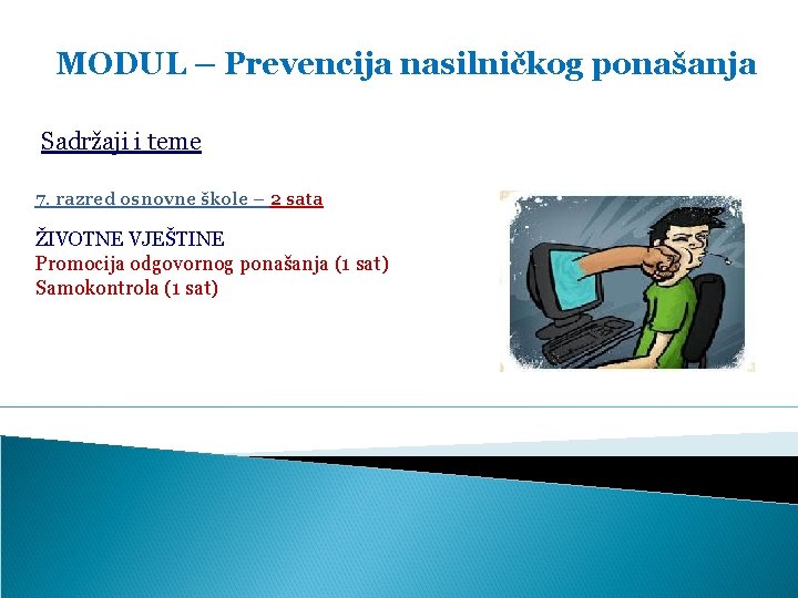 MODUL – Prevencija nasilničkog ponašanja Sadržaji i teme 7. razred osnovne škole – 2