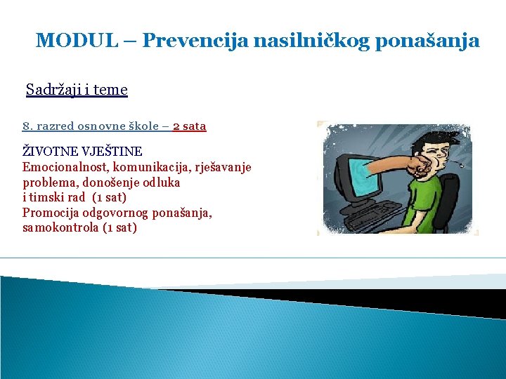 MODUL – Prevencija nasilničkog ponašanja Sadržaji i teme 8. razred osnovne škole – 2