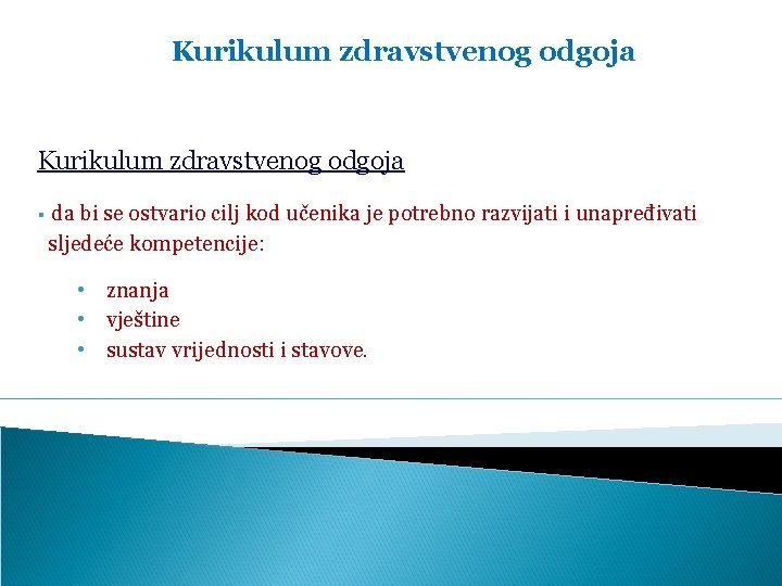 Kurikulum zdravstvenog odgoja § da bi se ostvario cilj kod učenika je potrebno razvijati