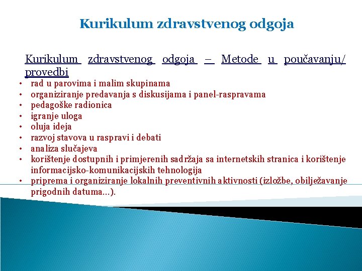 Kurikulum zdravstvenog odgoja • • Kurikulum zdravstvenog odgoja – Metode u poučavanju/ provedbi rad