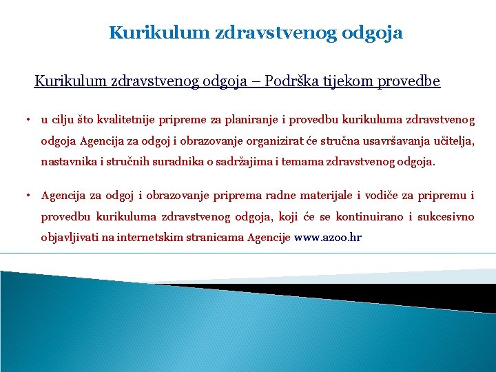 Kurikulum zdravstvenog odgoja – Podrška tijekom provedbe • u cilju što kvalitetnije pripreme za