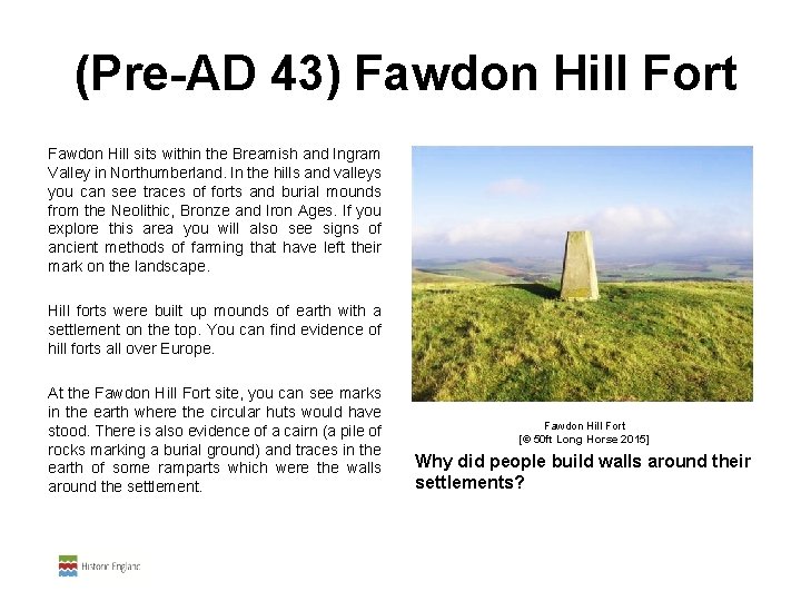  (Pre-AD 43) Fawdon Hill Fort Fawdon Hill sits within the Breamish and Ingram