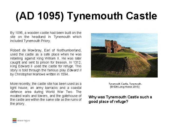  (AD 1095) Tynemouth Castle By 1095, a wooden castle had been built on