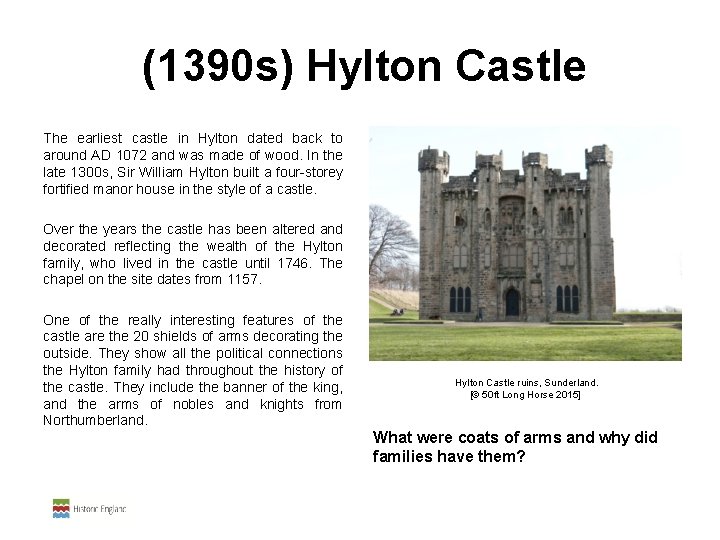  (1390 s) Hylton Castle The earliest castle in Hylton dated back to around