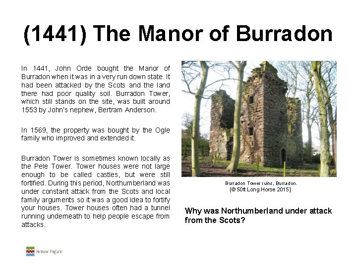 (1441) The Manor of Burradon In 1441, John Orde bought the Manor of Burradon