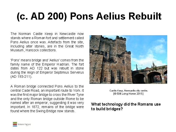  (c. AD 200) Pons Aelius Rebuilt The Norman Castle Keep in Newcastle now