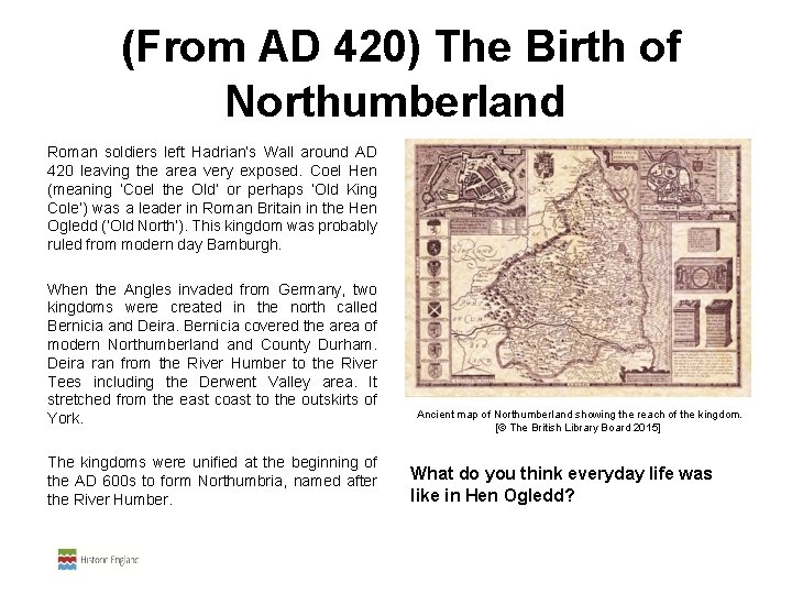  (From AD 420) The Birth of Northumberland Roman soldiers left Hadrian’s Wall around