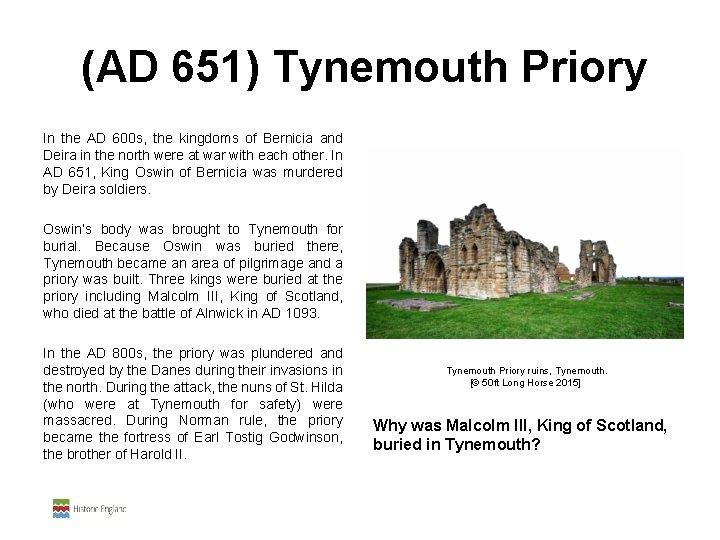 (AD 651) Tynemouth Priory In the AD 600 s, the kingdoms of Bernicia (AD 651) Tynemouth Priory In the AD 600 s, the kingdoms of Bernicia