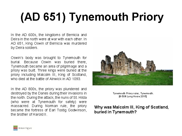  (AD 651) Tynemouth Priory In the AD 600 s, the kingdoms of Bernicia